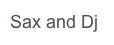 Sax and Dj